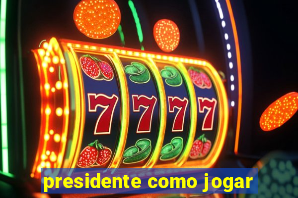 presidente como jogar